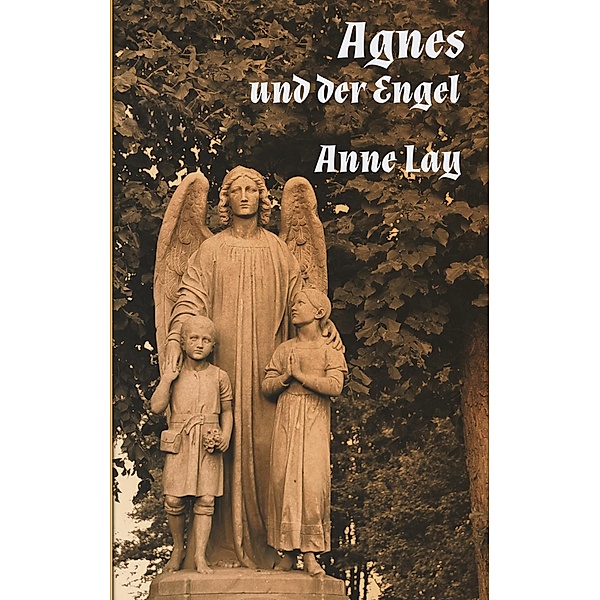 Agnes und der Engel, Anne Lay