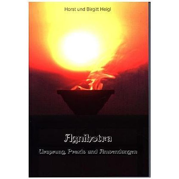 Agnihotra, Horst Heigl, Birgitt Heigl