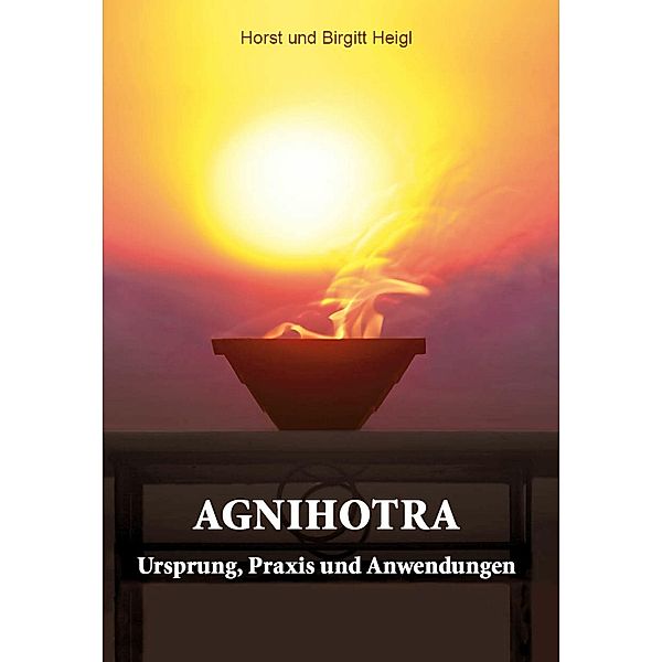 Agnihotra, Birgitt Heigl, Horst Heigl