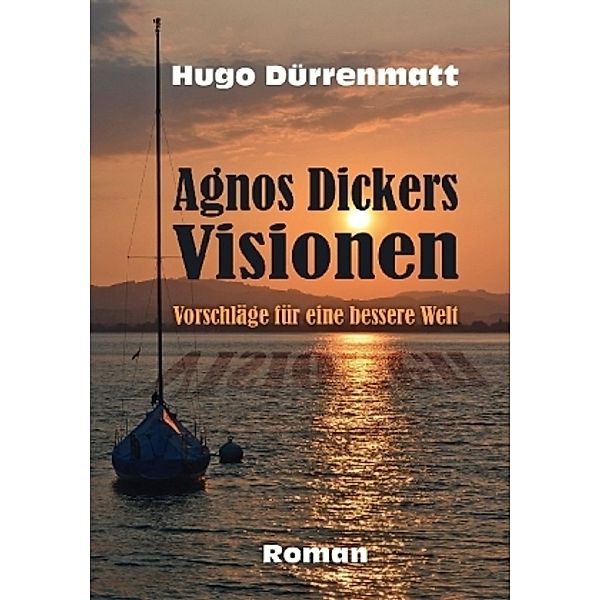 Agnos Dickers Visionen, Hugo Dürrenmatt