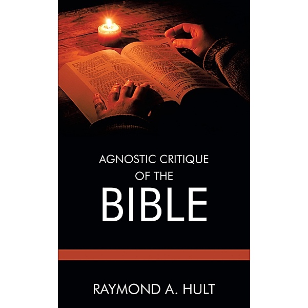 Agnostic Critique of the Bible, Raymond A. Hult