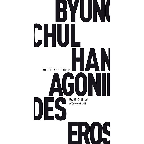 Agonie des Eros / Fröhliche Wissenschaft, Byung-Chul Han