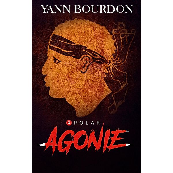 Agonie / POLAR - 1ère série Bd.3, Yann Bourdon, Tania Larroque