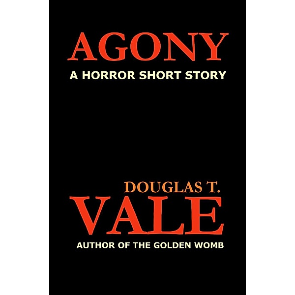 Agony, Douglas T. Vale
