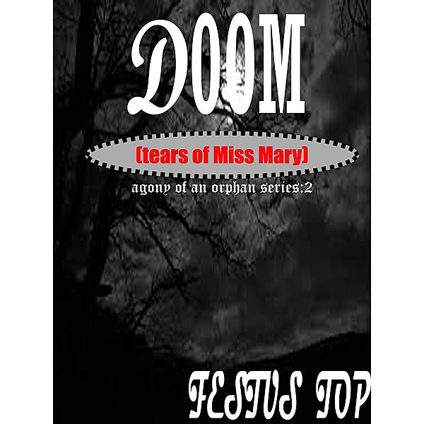 Agony of an Orphan: Doom, Festus Top