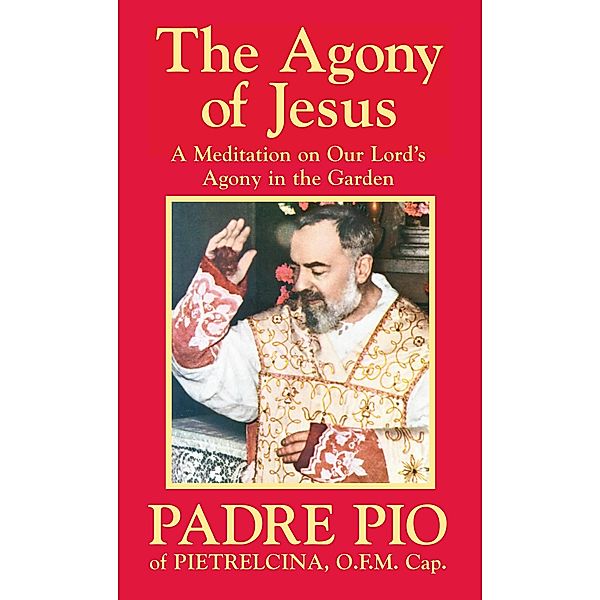 Agony of Jesus / TAN Books, St. Padre Pio