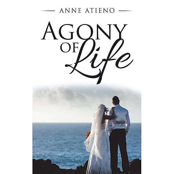 Agony of Life, Anne Atieno