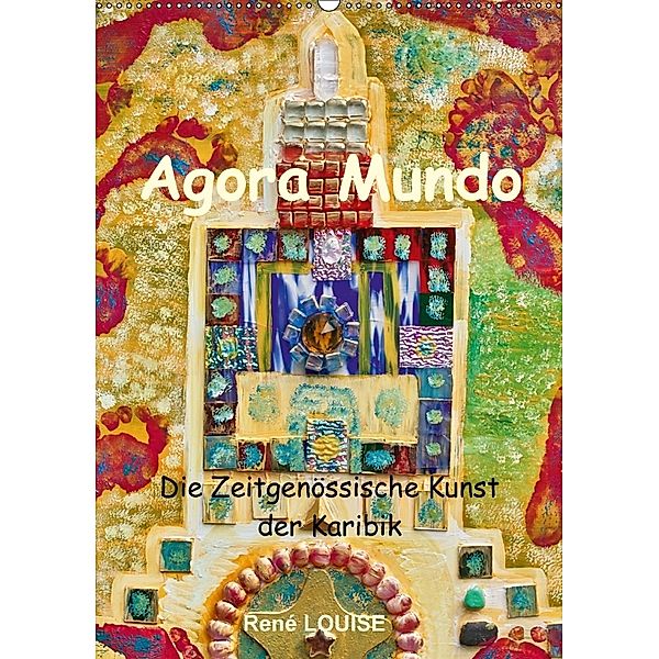 Agora Mundo - Die Zeitgenössische Kunst der Karibik - René LOUISE (Wandkalender 2018 DIN A2 hoch), YEHKRI.COM A.C.C.