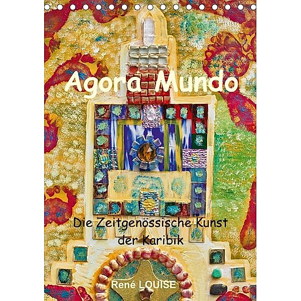 Agora Mundo - Die Zeitgenössische Kunst der Karibik - René LOUISE (Tischkalender 2018 DIN A5 hoch), YEHKRI.COM A.C.C.