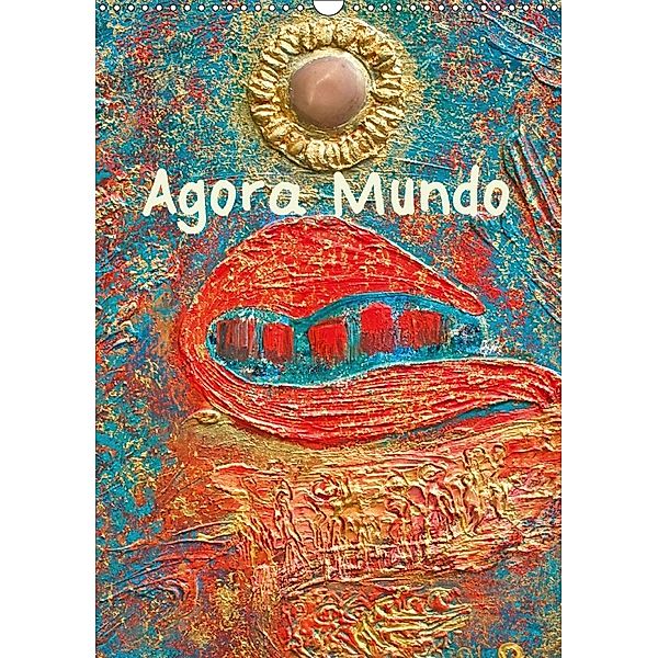 Agora Mundo (Wall Calendar 2018 DIN A3 Portrait)