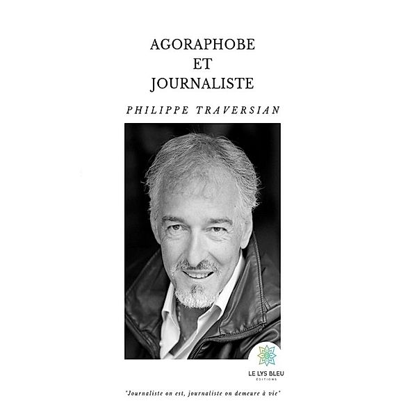 Agoraphobe et journaliste, Philippe Traversian