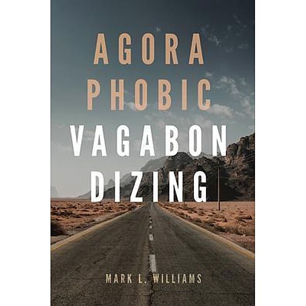 Agoraphobic Vagabondizing / Book Vine Press, Mark L. Williams