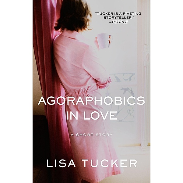 Agoraphobics in Love, Lisa Tucker
