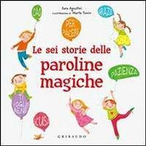 Agostini, S: Sei storie delle paroline magiche, Sara Agostini