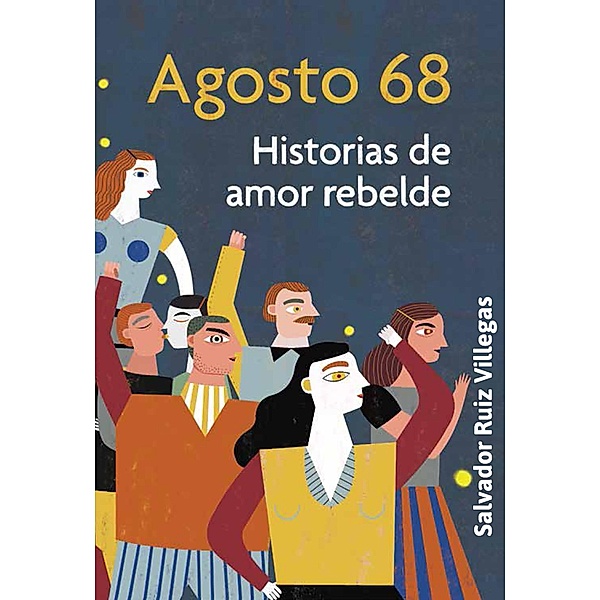 Agosto 68. Historias de amor rebelde, Salvador Ruiz Villegas, Paco Ignacio Taibo II