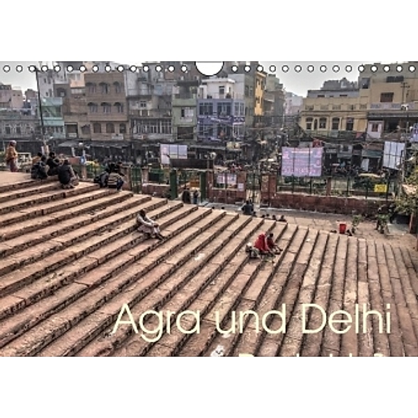 Agra und Delhi (Wandkalender 2016 DIN A4 quer), Cordt Rott
