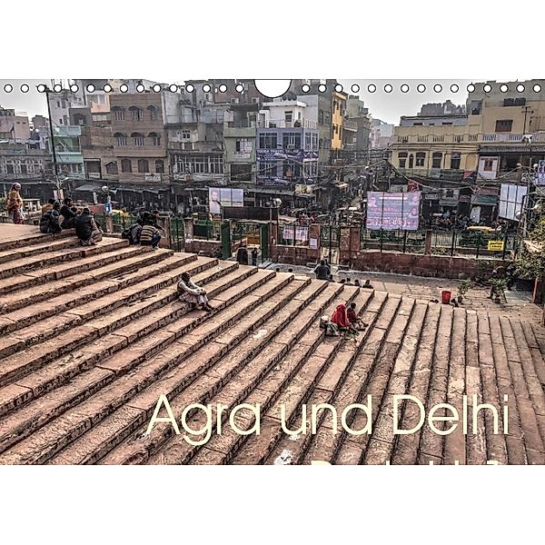 Agra und Delhi (Wandkalender 2018 DIN A4 quer), Cordt Rott