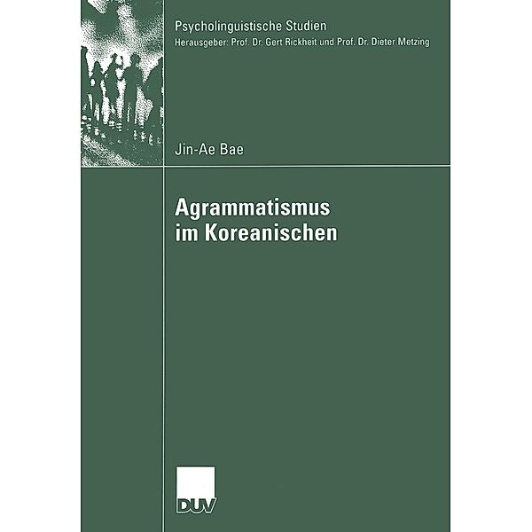 Agrammatismus im Koreanischen / Psycholinguistische Studien, Jin-Ae Bae