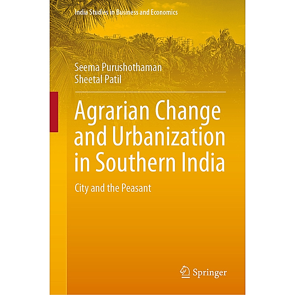 Agrarian Change and Urbanization in Southern India, Seema Purushothaman, Sheetal Patil