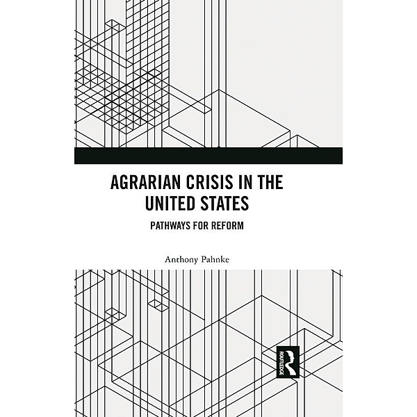 Agrarian Crisis in the United States, Anthony Pahnke