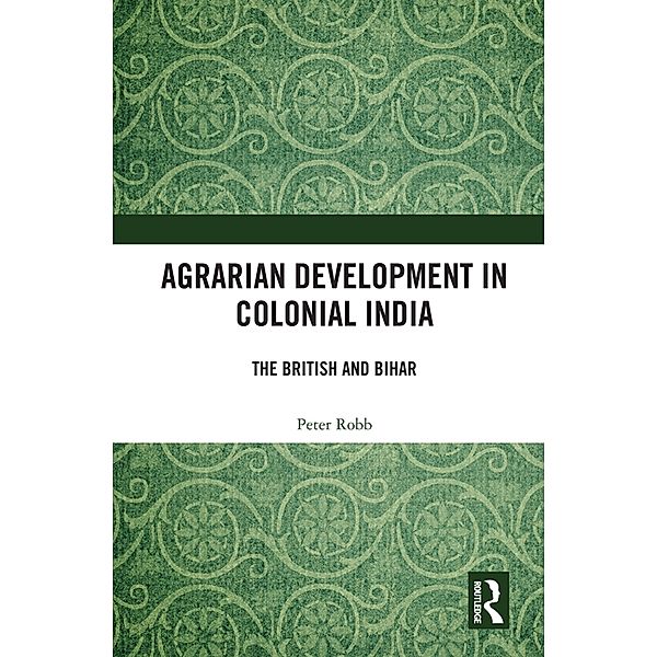 Agrarian Development in Colonial India, Peter Robb