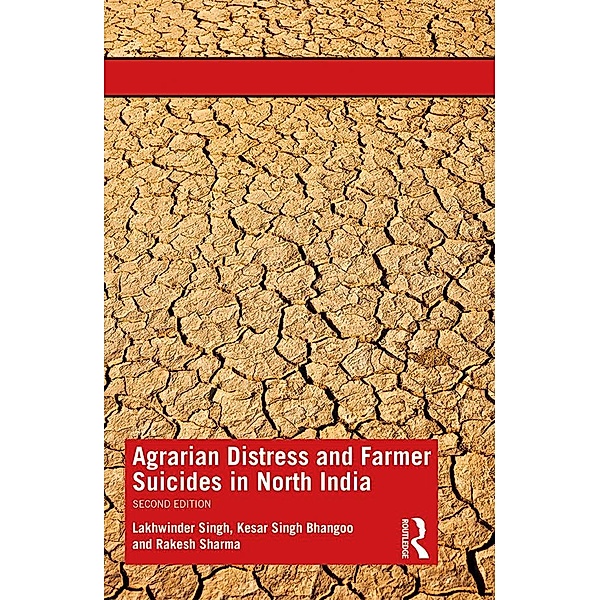 Agrarian Distress and Farmer Suicides in North India, Lakhwinder Singh, Kesar Singh Bhangoo, Rakesh Sharma