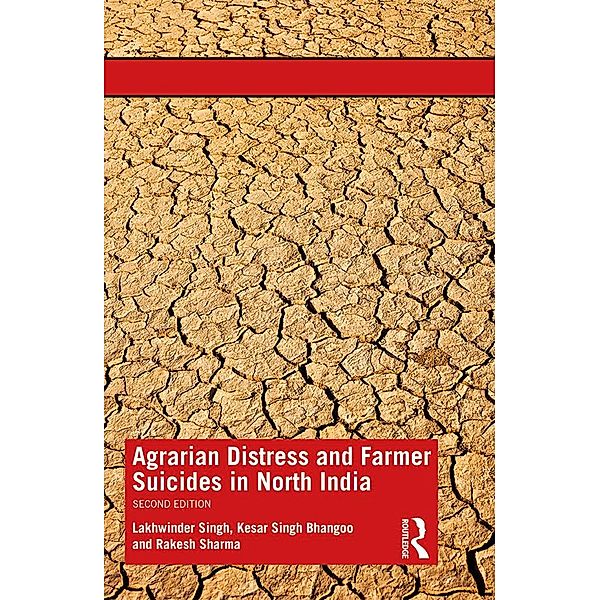 Agrarian Distress and Farmer Suicides in North India, Lakhwinder Singh, Kesar Singh Bhangoo, Rakesh Sharma