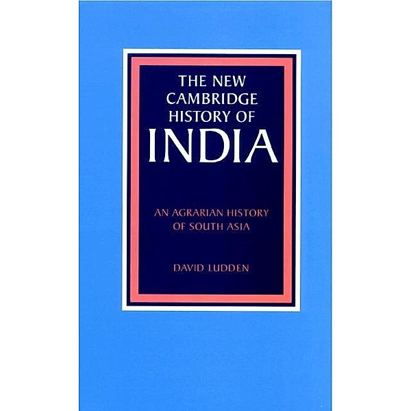 Agrarian History of South Asia / The New Cambridge History of India, David Ludden