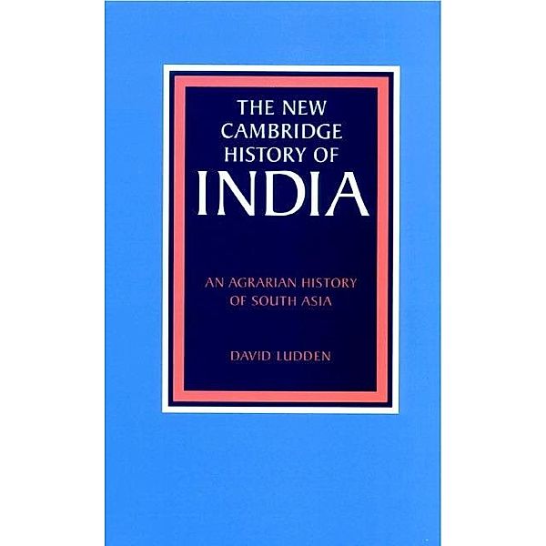 Agrarian History of South Asia / The New Cambridge History of India, David Ludden