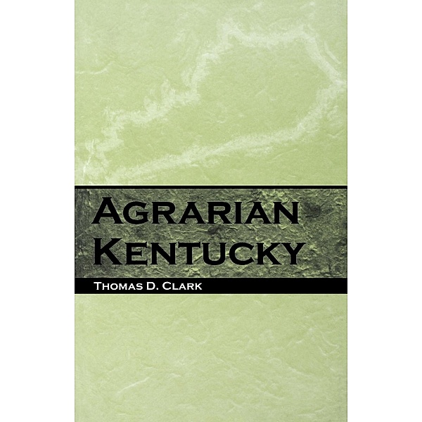 Agrarian Kentucky, Thomas D. Clark