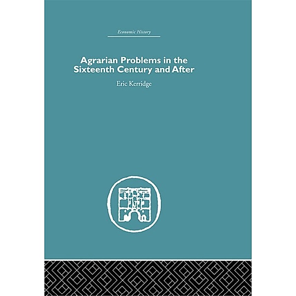 Agrarian Problems in the Sixteenth Century and After, Eric Kerridge