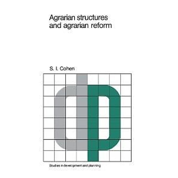 Agrarian structures and agrarian reform / Studies in Development and Planning Bd.8, S. I. Cohen