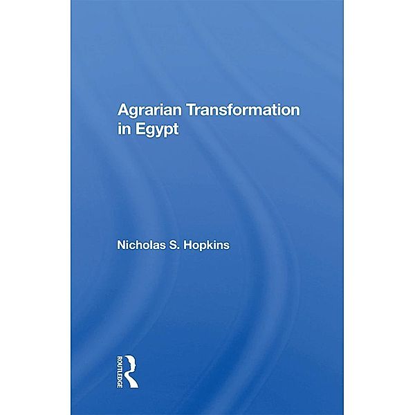 Agrarian Transformation in Egypt, Nicholas S. Hopkins