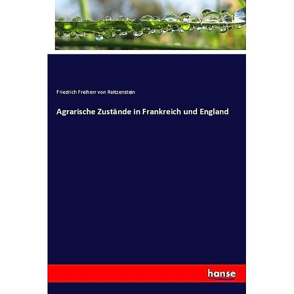 Agrarische Zustände in Frankreich und England, Friedrich Frhr. von Reitzenstein