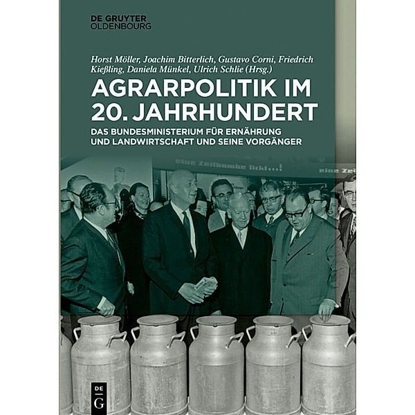 Agrarpolitik im 20. Jahrhundert, Horst Möller, Joachim Bitterlich, Gustavo Corni, Friedrich Kiessling, Daniela Münkel, Ulrich Schlie