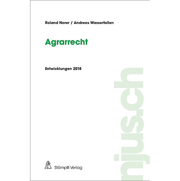 Agrarrecht / njus.ch Bd.2018, Roland Norer, Andreas Wasserfallen