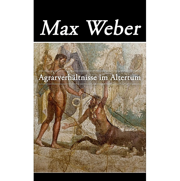 Agrarverhältnisse im Altertum, Max Weber