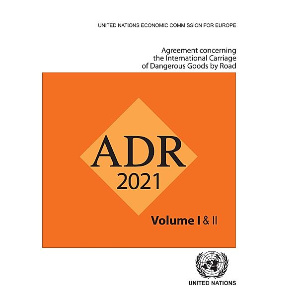 Agreement Concerning the International Carriage of Dangerous Goods by Road (ADR) / European Agreement Concerning the International Carriage of Dangerous Goods by Road (ADR)