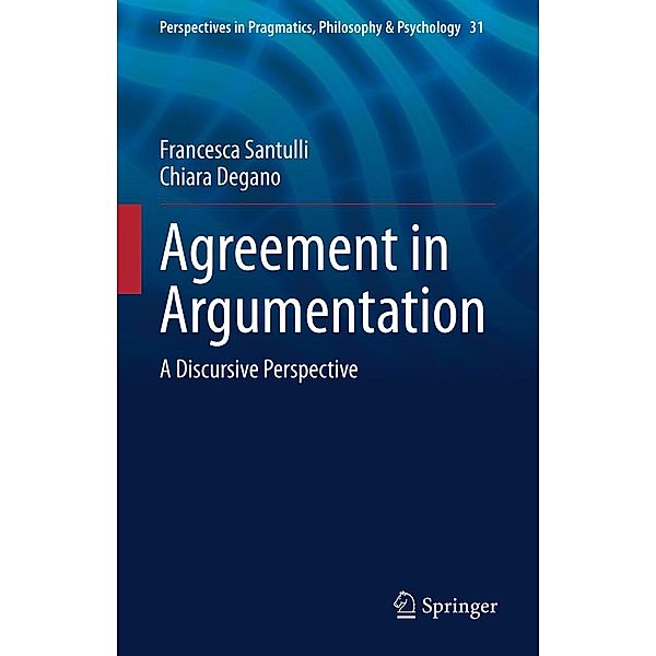 Agreement in Argumentation / Perspectives in Pragmatics, Philosophy & Psychology Bd.31, Francesca Santulli, Chiara Degano