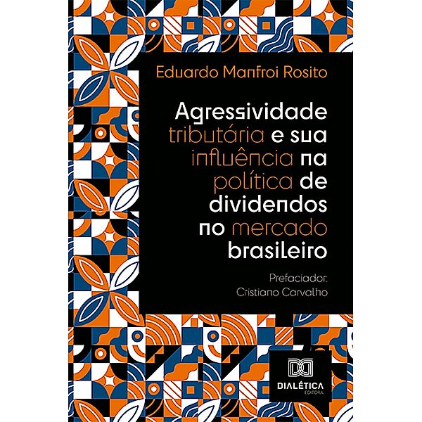 Agressividade tributária e sua influência na política de dividendos no mercado brasileiro, Eduardo Manfroi Rosito