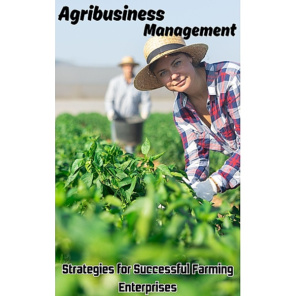 Agribusiness Management : Strategies for Successful Farming Enterprises, Ruchini Kaushalya