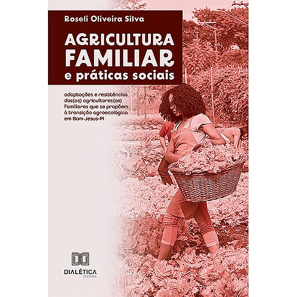 Agricultura familiar e práticas sociais, Roseli Oliveira Silva