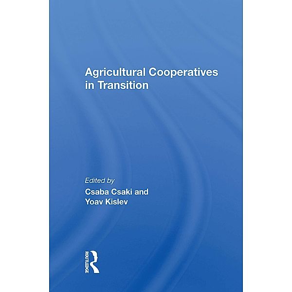 Agricultural Cooperatives In Transition, Csaba Csaki, Yoav Kislev