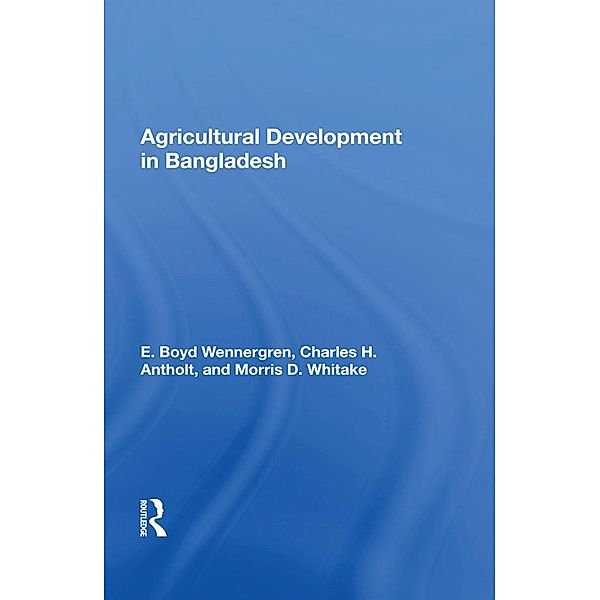 Agricultural Development in Bangladesh, E. Boyd Wennergren