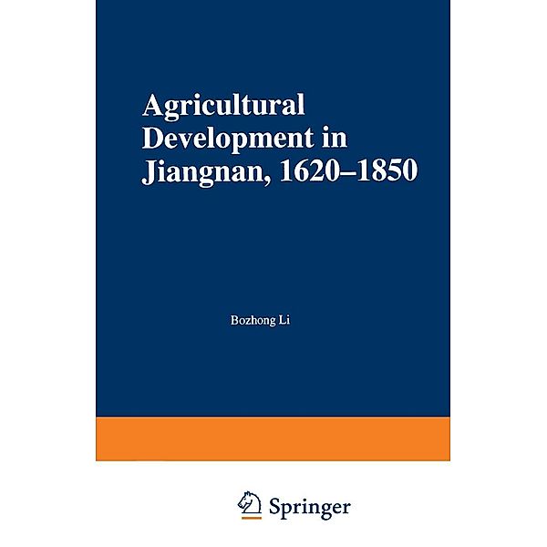 Agricultural Development in Jiangnan, 1620-1850 / Studies on the Chinese Economy, Li Bozhong