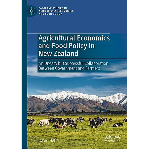 Agricultural Economics and Food Policy in New Zealand / Palgrave Studies in Agricultural Economics and Food Policy, David Hall