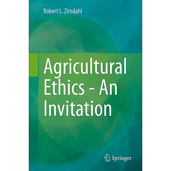 Agricultural Ethics - An Invitation, Robert L. Zimdahl