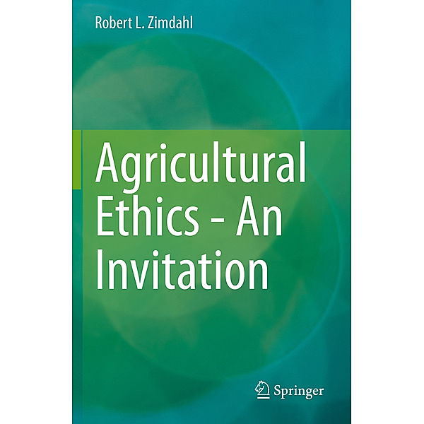 Agricultural Ethics - An Invitation, Robert L. Zimdahl