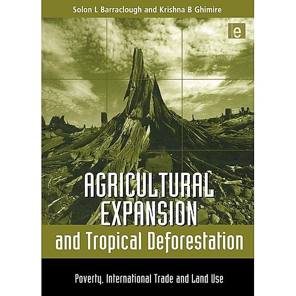 Agricultural Expansion and Tropical Deforestation, Solon L. Barraclough