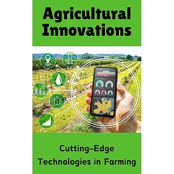 Agricultural Innovations : Cutting-Edge Technologies in Farming, Ruchini Kaushalya